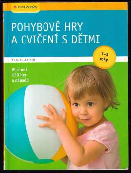 Pohybové hry a cvičení s dětmi 1-3 roky : [více než 150 her a nápadů]