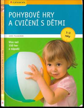 Anne Pulkkinen: Pohybové hry a cvičení s dětmi 1-3 roky