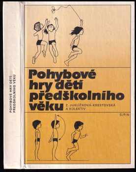 Zdeňka Juklíčková-Krestovská: Pohybové hry dětí předškolního věku