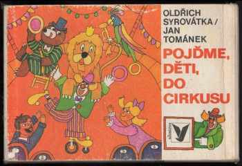 Pojďme, děti, do cirkusu - Oldřich Syrovátka (1982, Albatros) - ID: 679875