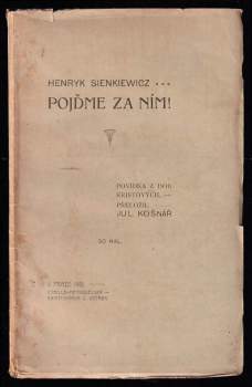 Pojďme za ním : Povídka z dob Kristových - Henryk Sienkiewicz (1900, Cyrillo-Methodějská knihtiskárna a nakladatelství V. Kotrba) - ID: 661459