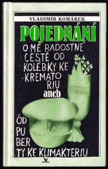 Pojednání o mé radostné cestě od kolébky ke krematoriu aneb od puberty ke klimakteriu