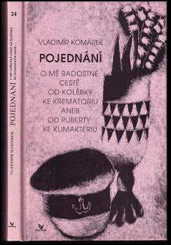 Vladimír Komárek: Pojednání o mé radostné cestě od kolébky ke krematoriu aneb od puberty ke klimakteriu
