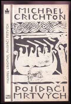 Michael Crichton: Pojídači mrtvých - Rukopis Ibn Fadlána popisující jeho zážitky s Normany L. P. 922
