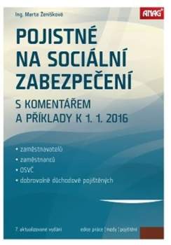 Pojistné na sociální zabezpečení zaměstnavatelů, zaměstnanců, OSVČ a dobrovolně důchodově pojištěných s komentářem a příklady k 1. 1. 2016