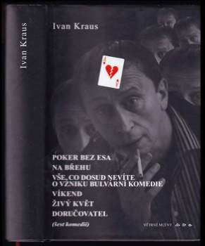 Poker bez esa ; Na břehu ; Vše, co dosud nevíte o vzniku bulvární komedie ; Víkend ; Živý květ ; Doručovatel : (šest komedií)