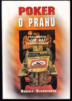 Rudolf Ströbinger: Poker o Prahu - posledních 100 dní protektorátu