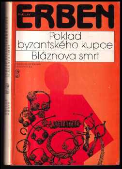 Václav Erben: Poklad byzantského kupce ; Bláznova smrt