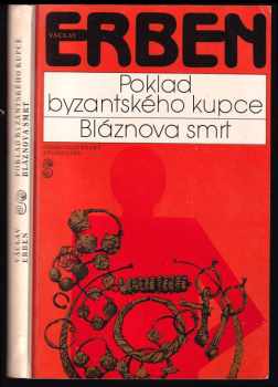Václav Erben: Poklad byzantského kupce ; Bláznova smrt