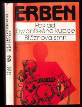 Poklad byzantského kupce ; Bláznova smrt - Václav Erben (1986, Československý spisovatel) - ID: 447936