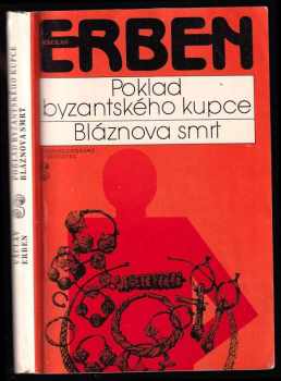 Václav Erben: Poklad byzantského kupce ; Bláznova smrt