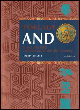 Poklady And : slavná díla Inků a předkolumbovské Jižní Ameriky - Jeffrey Quilter (2007, Knižní klub) - ID: 1176925