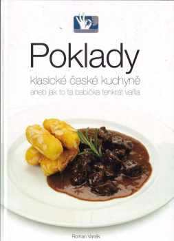 Poklady klasické české kuchyně, aneb, Jak to ta babička tenkrát vařila - Roman Vaněk (2012, Prakul Production) - ID: 2383197