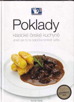 Poklady klasické české kuchyně, aneb, Jak to ta babička tenkrát vařila