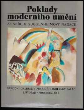 Poklady moderního umění ze sbírek Guggenheimovy nadace - Národní galerie v Praze, Šternberský palác, listopad-prosinec 1988 - katalog výstavy