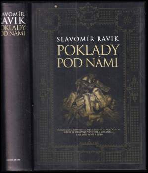 Poklady pod námi : vyprávění o pokladech, které leží dlouhá staletí nebo jen pár desítek let pod zemí, v jeskyních, na dně oceánů, moří a jezer - Slavomír Ravik (2007, Levné knihy KMa) - ID: 777951