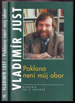 Poklona není můj obor - úvahy posttelevizní a jiné z let 1990-1995 - Vladimír Just (1996, Academia) - ID: 370467