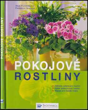 Pokojové rostliny : základy pěstování rostlin, výběr pokojových rostlin, nápad pro každé místo - Anja Flehmig (2002, Svojtka & Co) - ID: 755197