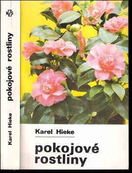 Pokojové rostliny - Karel Hieke, Karel Heike (1986, Státní zemědělské nakladatelství) - ID: 449793