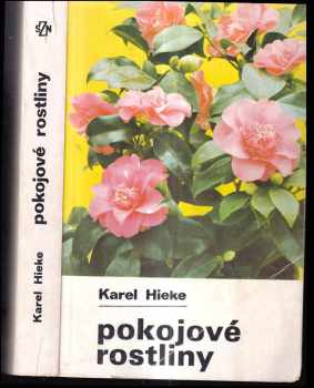 Pokojové rostliny - Karel Hieke, Karel Heike (1986, Státní zemědělské nakladatelství) - ID: 460611