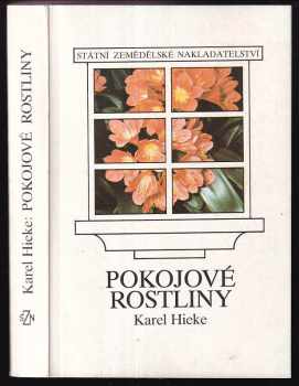 Pokojové rostliny - Karel Hieke, Karel Heike (1988, Státní zemědělské nakladatelství) - ID: 470582