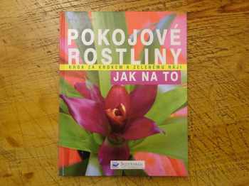 Wolfgang Hensel: Pokojové rostliny : krok za krokem k zelenému ráji