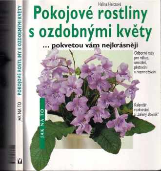 Halina Heitz: "Pokojové rostliny s ozdobnými květy : -pokvetou vám nejkrásněji : s kalendářem rozkvétání a ""zeleným slovníkem"""