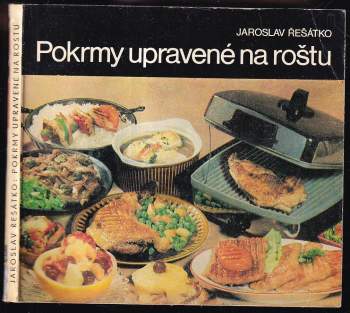 Jaroslav Řešátko: Pokrmy upravené na roštu