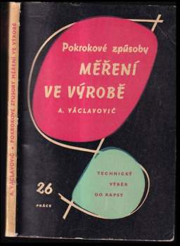 Antonín Václavovič: Pokrokové způsoby měření ve výrobě