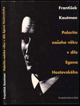 František Kautman: Polarita našeho věku v díle Egona Hostovského