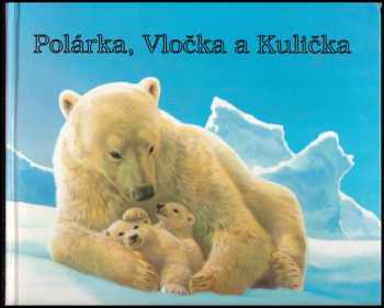 Sally Grindley: Polárka, Vločka a Kulička