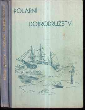 Polární dobrodružství : [Elsebeth paa ekspedition] - Estrid Ott (1946, B. Smolíková-Mečířová) - ID: 474128