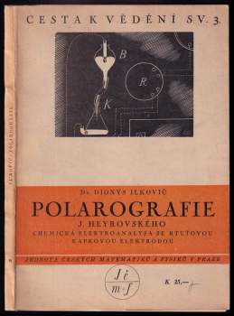 Dionýz Ilkovič: Polarografie J.Heyrovského. Chemická elektroanalysa se rtuťovou kapkovou elektrodou