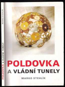 Marko Stehlík: Poldovka a vládní tunely