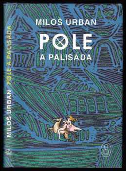 Miloš Urban: Pole a palisáda - mýtus o kněžně a sedlákovi