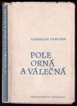 Pole orná a válečná : román - Vladislav Vančura (1953, Československý spisovatel) - ID: 500466