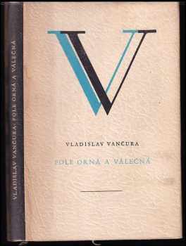 Pole orná a válečná : román - Vladislav Vančura (1953, Československý spisovatel) - ID: 586232