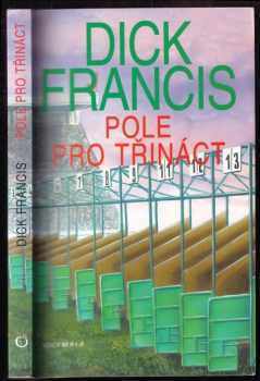 Dick Francis: Pole pro třináct