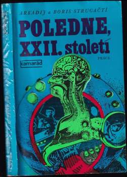 Arkadij Natanovič Strugackij: Poledne. XXII, století