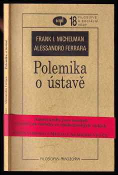Polemika o ústavě - Frank I Michelman, Alessandro Ferrara (2006, Filosofia) - ID: 489716