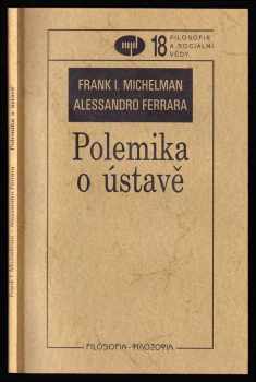 Polemika o ústavě - Frank I Michelman, Alessandro Ferrara (2006, Filosofia) - ID: 496420