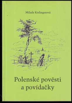 Milada Kislingerová: Polenské pověsti a povídačky