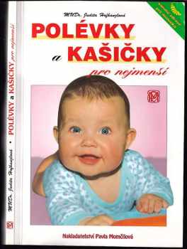 Polévky a kašičky pro nejmenší : vaříme zdravě pro kojence a batolata : recepty a rady maminkám - Judita Hofhanzlová (1999, P. Momčilová) - ID: 595357