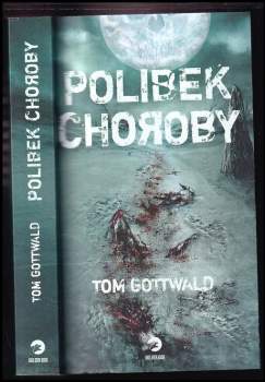 Tomáš Gottwald: Polibek Choroby