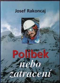 Polibek nebo zatracení - Josef Rakoncaj (2003, Knižní klub) - ID: 600636
