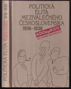Politická elita meziválečného Československa 1918-1938 : kdo byl kdo