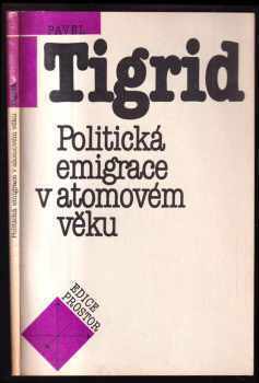 Politická emigrace v atomovém věku - Pavel Tigrid (1990, Prostor) - ID: 672928