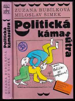 Politická kámasútra, aneb, Polibte si preference - Miloslav Šimek, Zuzana Bubílková (1998, Šulc a spol) - ID: 663749