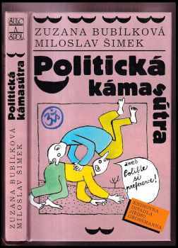 Politická kámasútra, aneb, Polibte si preference - Miloslav Šimek, Zuzana Bubílková (1998, Šulc a spol) - ID: 774605