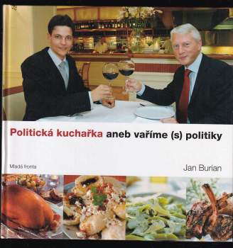 Jan Burian: Politická kuchařka, aneb, Vaříme (s) politiky